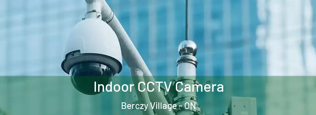  Indoor CCTV Camera Berczy Village - ON