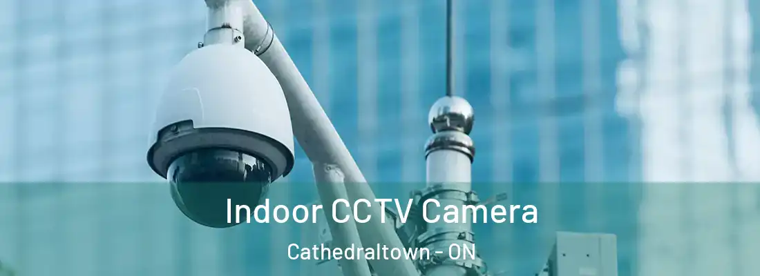  Indoor CCTV Camera Cathedraltown - ON