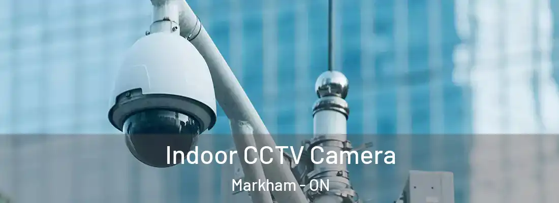  Indoor CCTV Camera Markham - ON