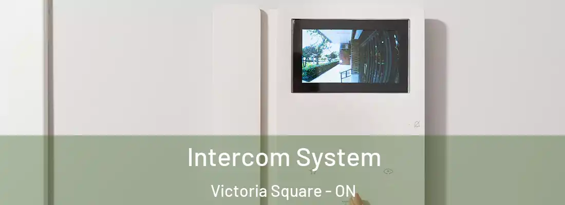  Intercom System Victoria Square - ON
