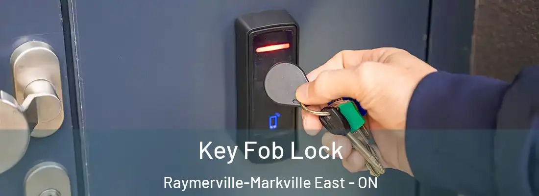  Key Fob Lock Raymerville-Markville East - ON