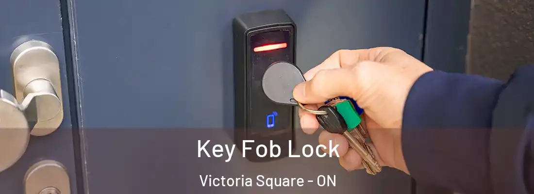  Key Fob Lock Victoria Square - ON