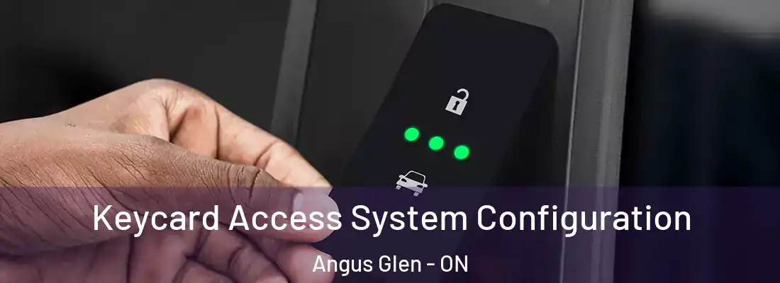  Keycard Access System Configuration Angus Glen - ON
