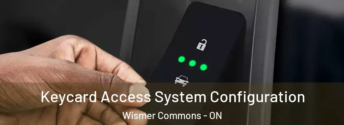  Keycard Access System Configuration Wismer Commons - ON