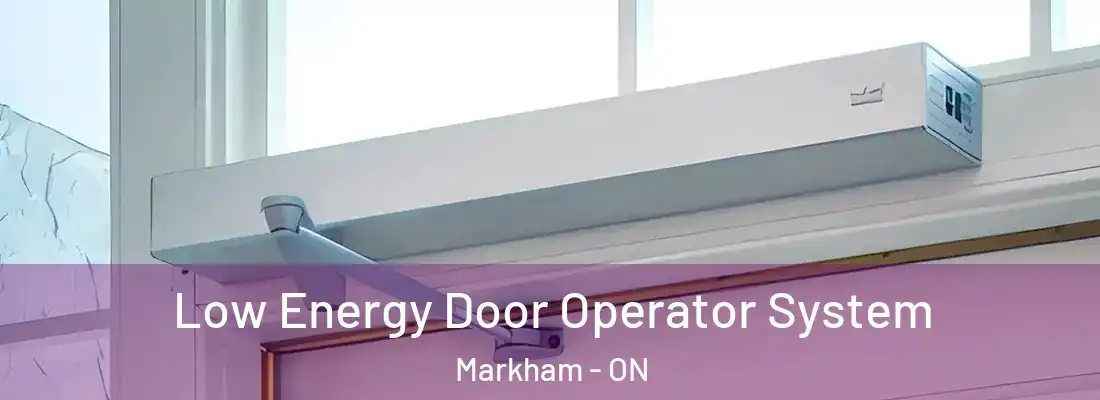 Low Energy Door Operator System Markham - ON