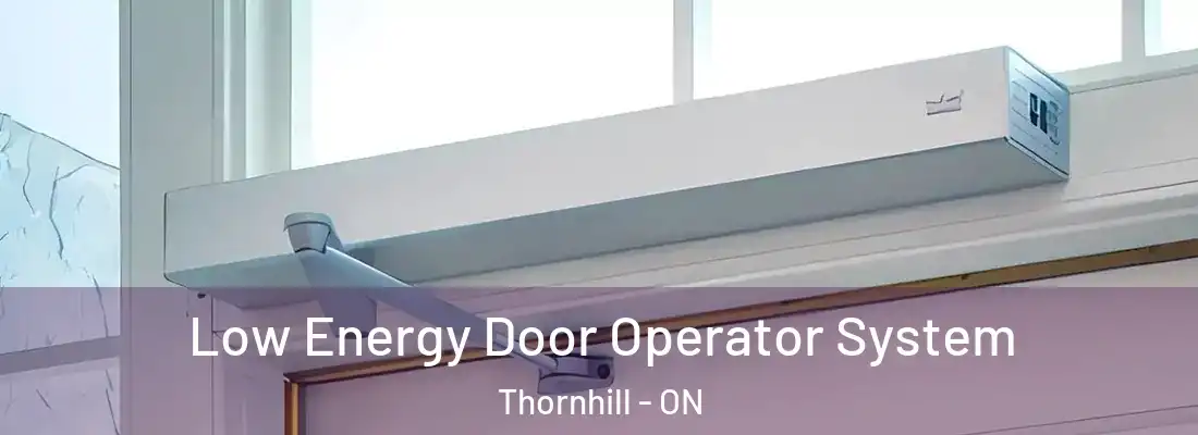  Low Energy Door Operator System Thornhill - ON
