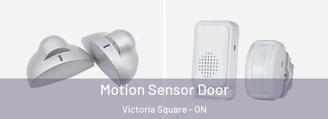  Motion Sensor Door Victoria Square - ON