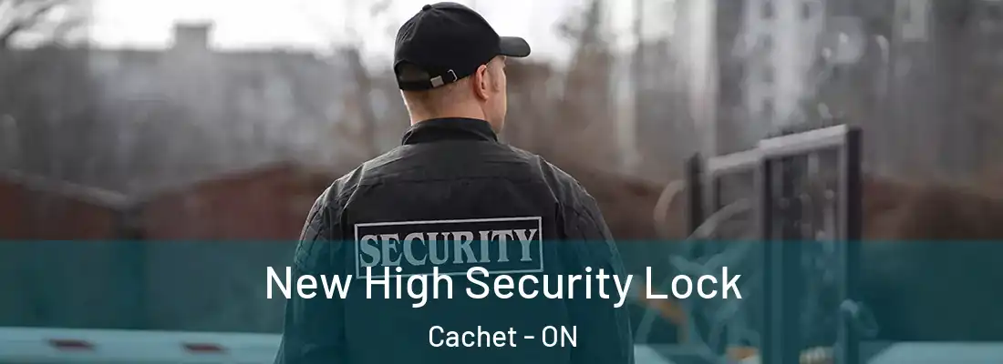  New High Security Lock Cachet - ON