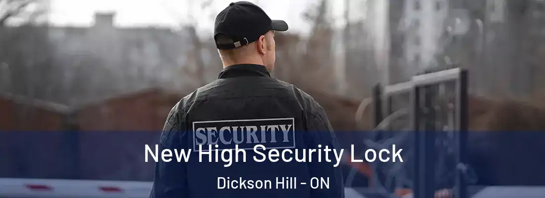  New High Security Lock Dickson Hill - ON