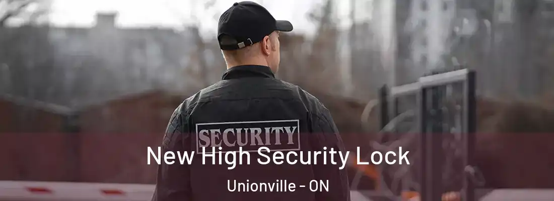  New High Security Lock Unionville - ON