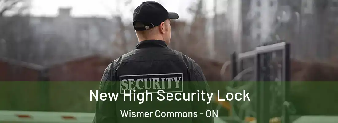  New High Security Lock Wismer Commons - ON