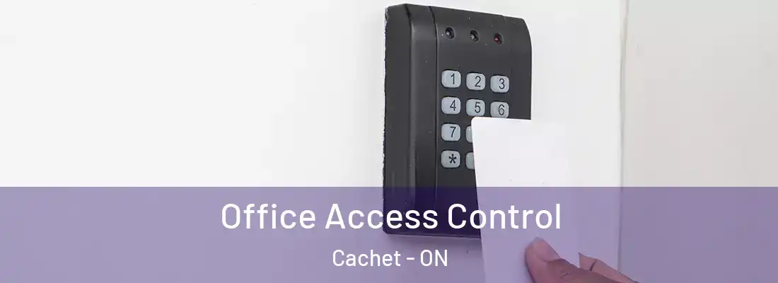  Office Access Control Cachet - ON