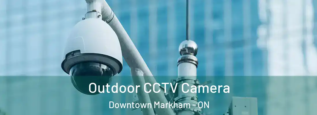  Outdoor CCTV Camera Downtown Markham - ON