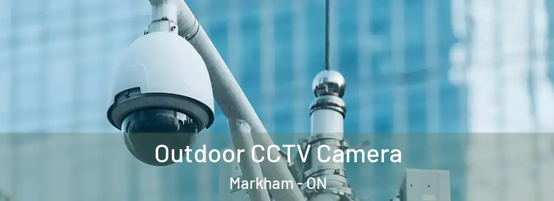  Outdoor CCTV Camera Markham - ON