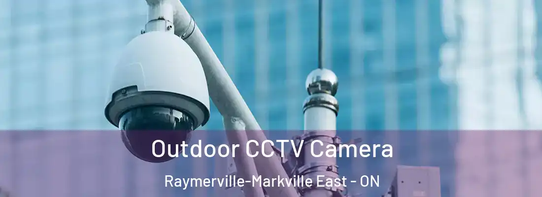  Outdoor CCTV Camera Raymerville-Markville East - ON