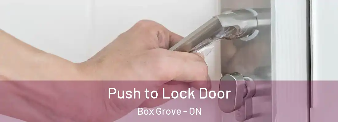  Push to Lock Door Box Grove - ON