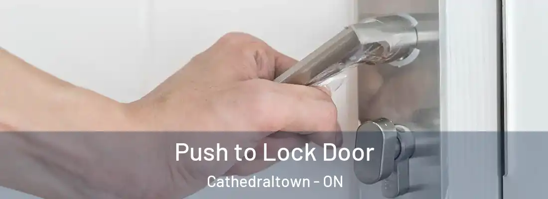  Push to Lock Door Cathedraltown - ON