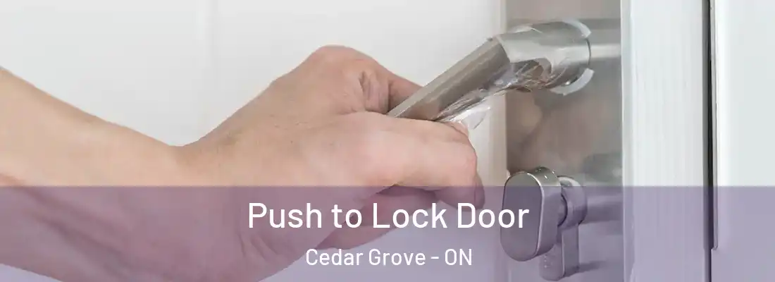  Push to Lock Door Cedar Grove - ON
