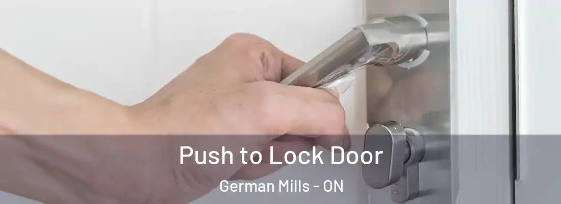  Push to Lock Door German Mills - ON