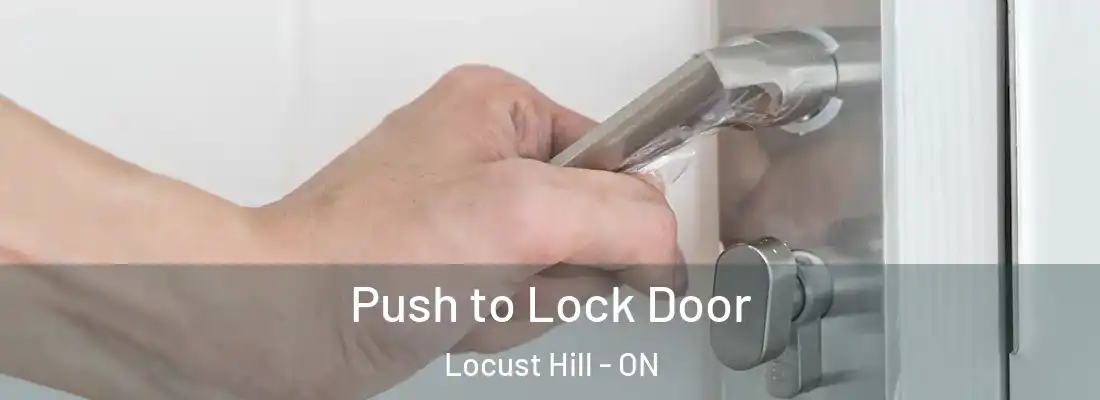  Push to Lock Door Locust Hill - ON