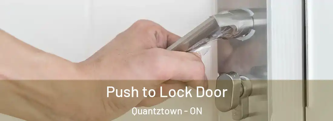  Push to Lock Door Quantztown - ON
