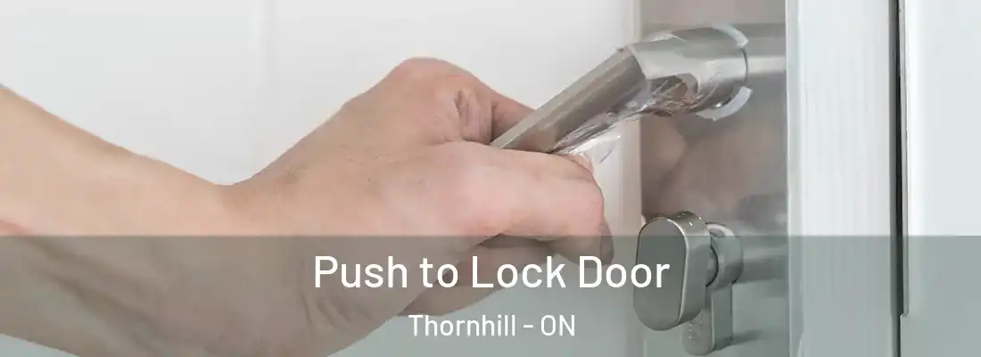  Push to Lock Door Thornhill - ON