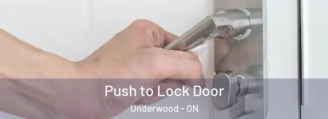  Push to Lock Door Underwood - ON