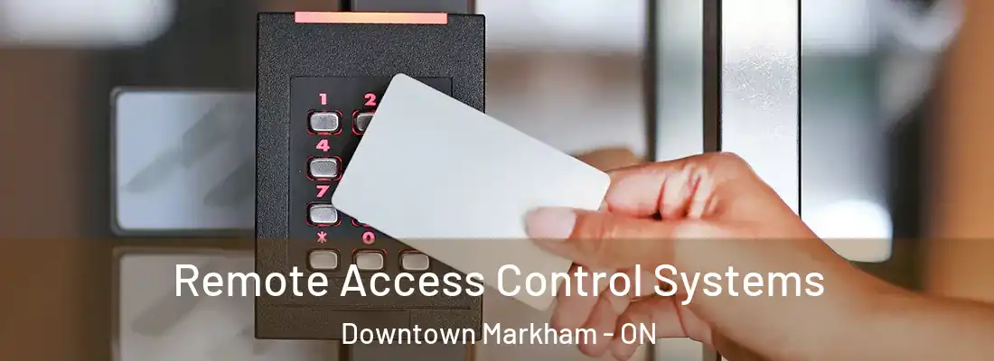  Remote Access Control Systems Downtown Markham - ON