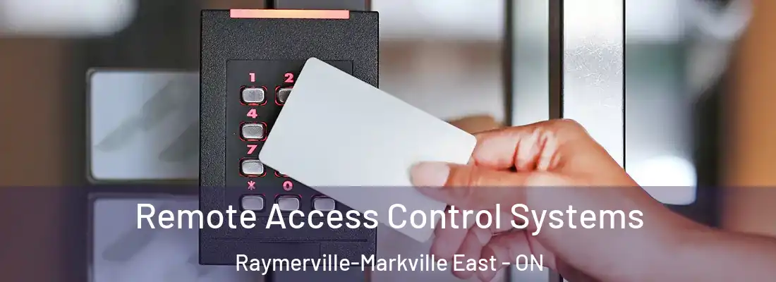  Remote Access Control Systems Raymerville-Markville East - ON