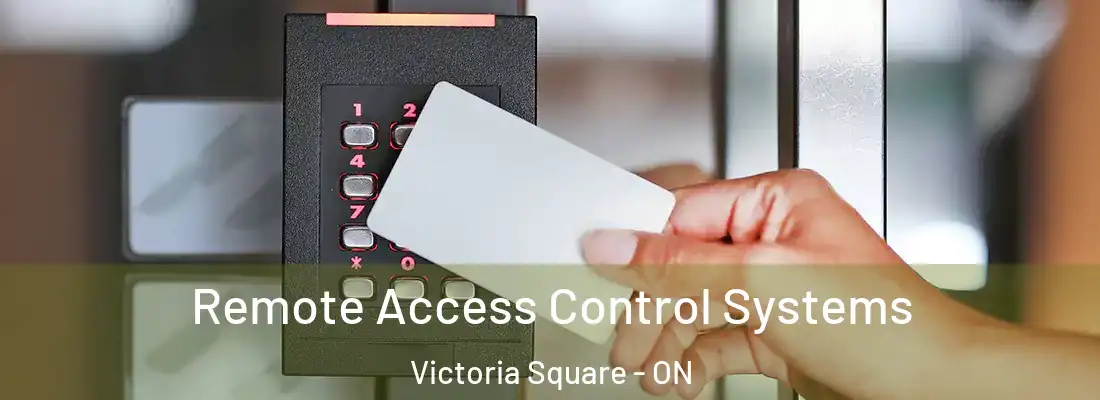 Remote Access Control Systems Victoria Square - ON
