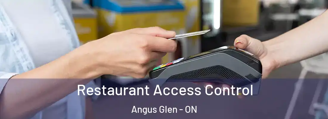  Restaurant Access Control Angus Glen - ON