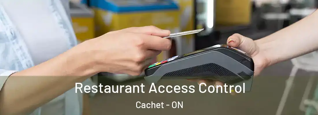  Restaurant Access Control Cachet - ON