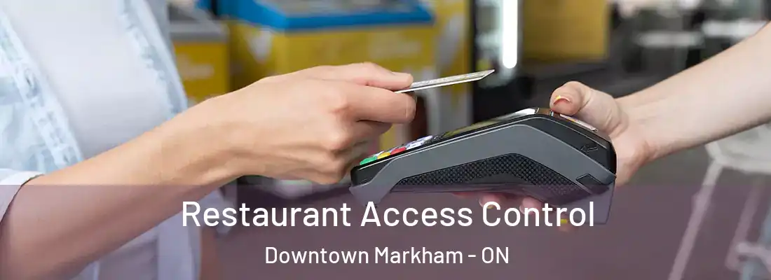  Restaurant Access Control Downtown Markham - ON