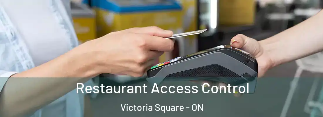  Restaurant Access Control Victoria Square - ON