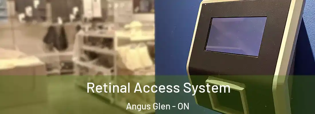  Retinal Access System Angus Glen - ON