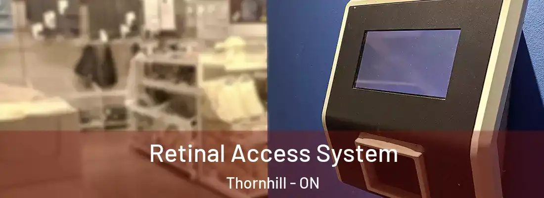  Retinal Access System Thornhill - ON