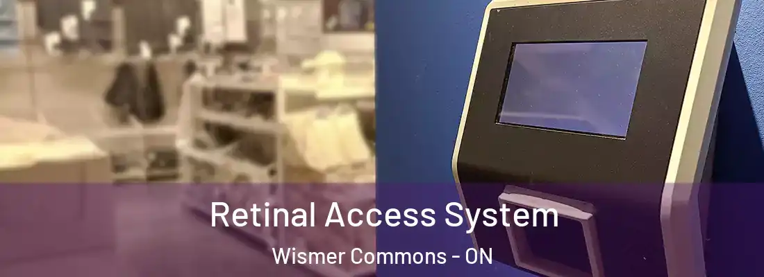  Retinal Access System Wismer Commons - ON