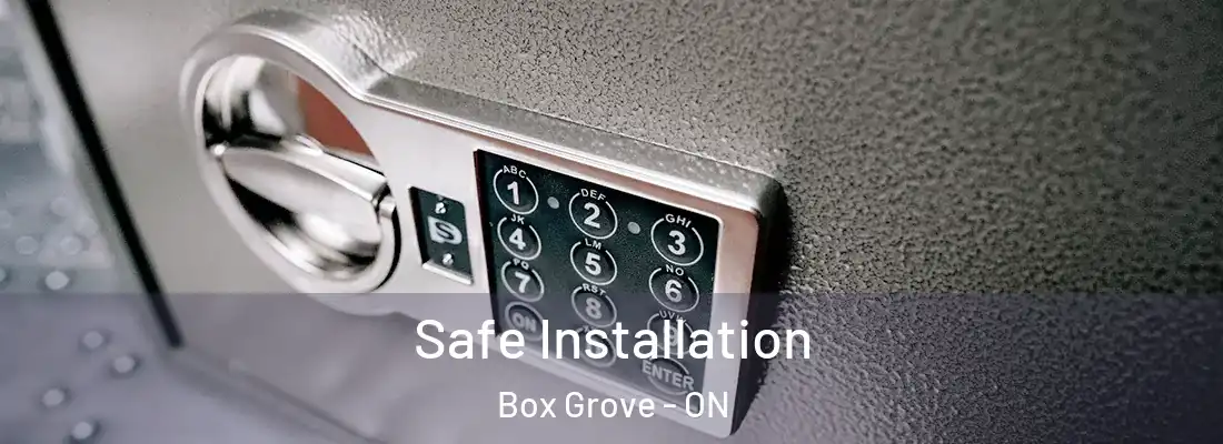  Safe Installation Box Grove - ON