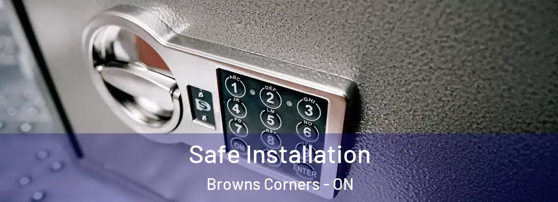  Safe Installation Browns Corners - ON