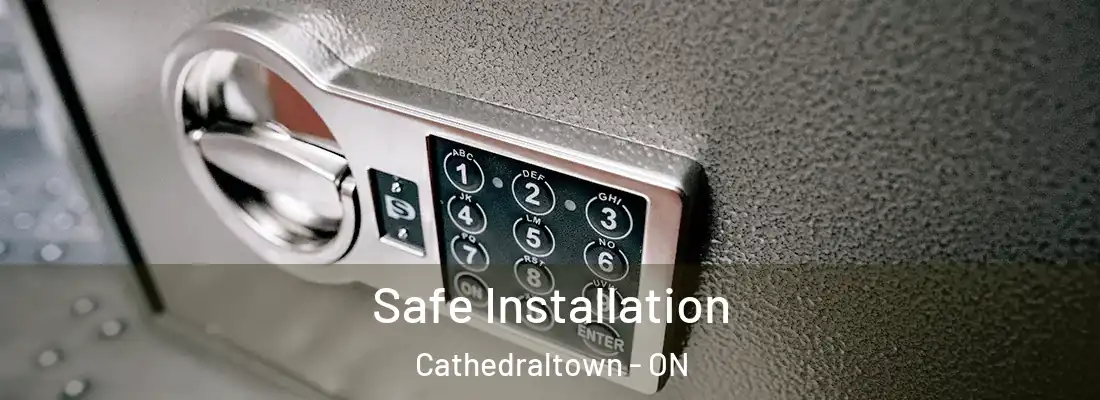  Safe Installation Cathedraltown - ON