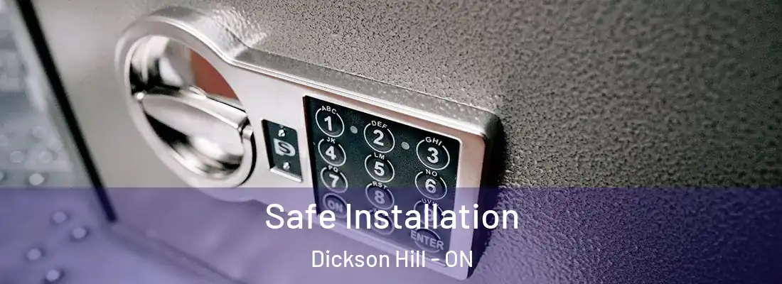  Safe Installation Dickson Hill - ON