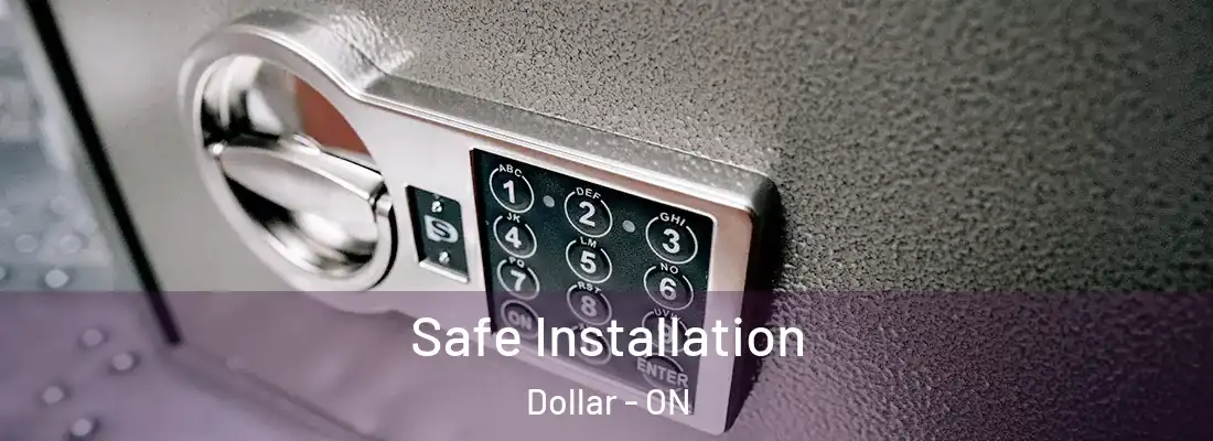  Safe Installation Dollar - ON