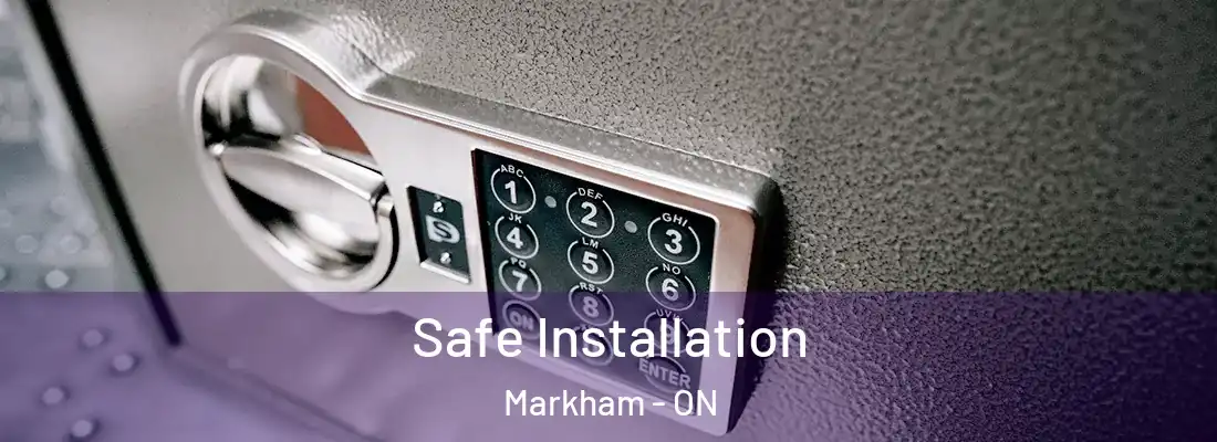  Safe Installation Markham - ON