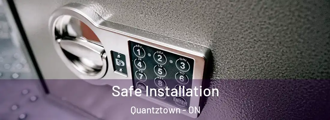  Safe Installation Quantztown - ON