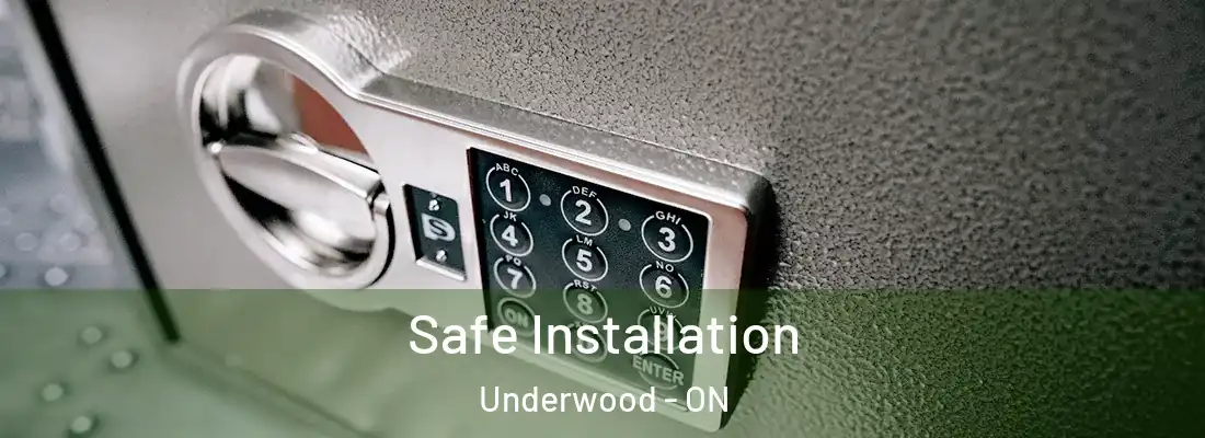  Safe Installation Underwood - ON