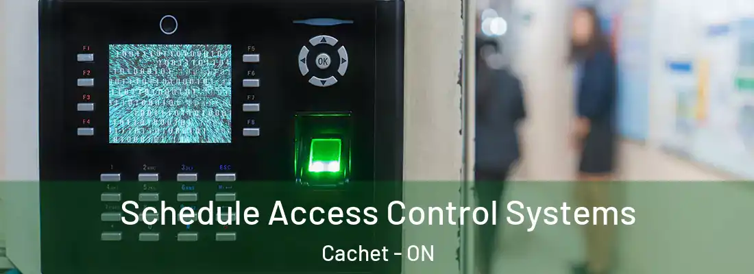  Schedule Access Control Systems Cachet - ON