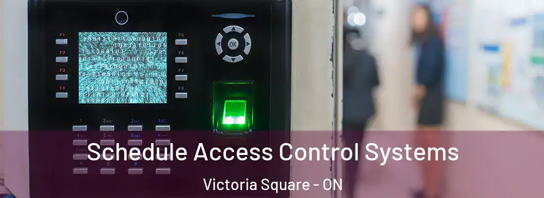  Schedule Access Control Systems Victoria Square - ON
