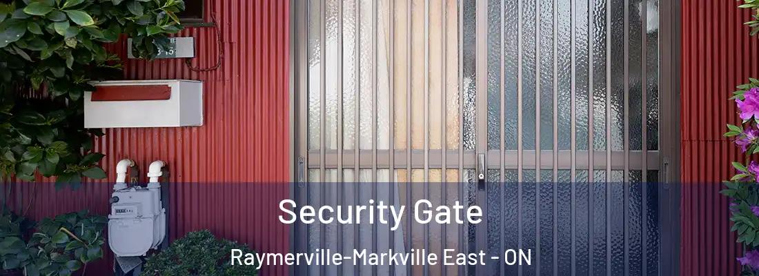  Security Gate Raymerville-Markville East - ON