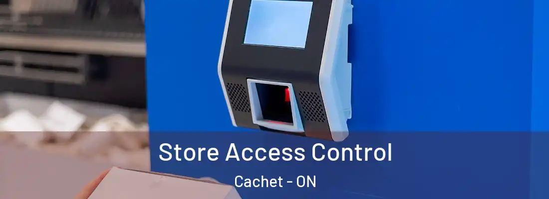  Store Access Control Cachet - ON
