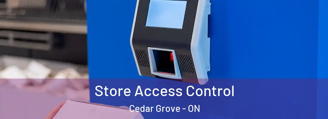  Store Access Control Cedar Grove - ON